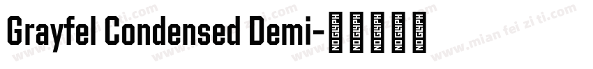 Grayfel Condensed Demi字体转换